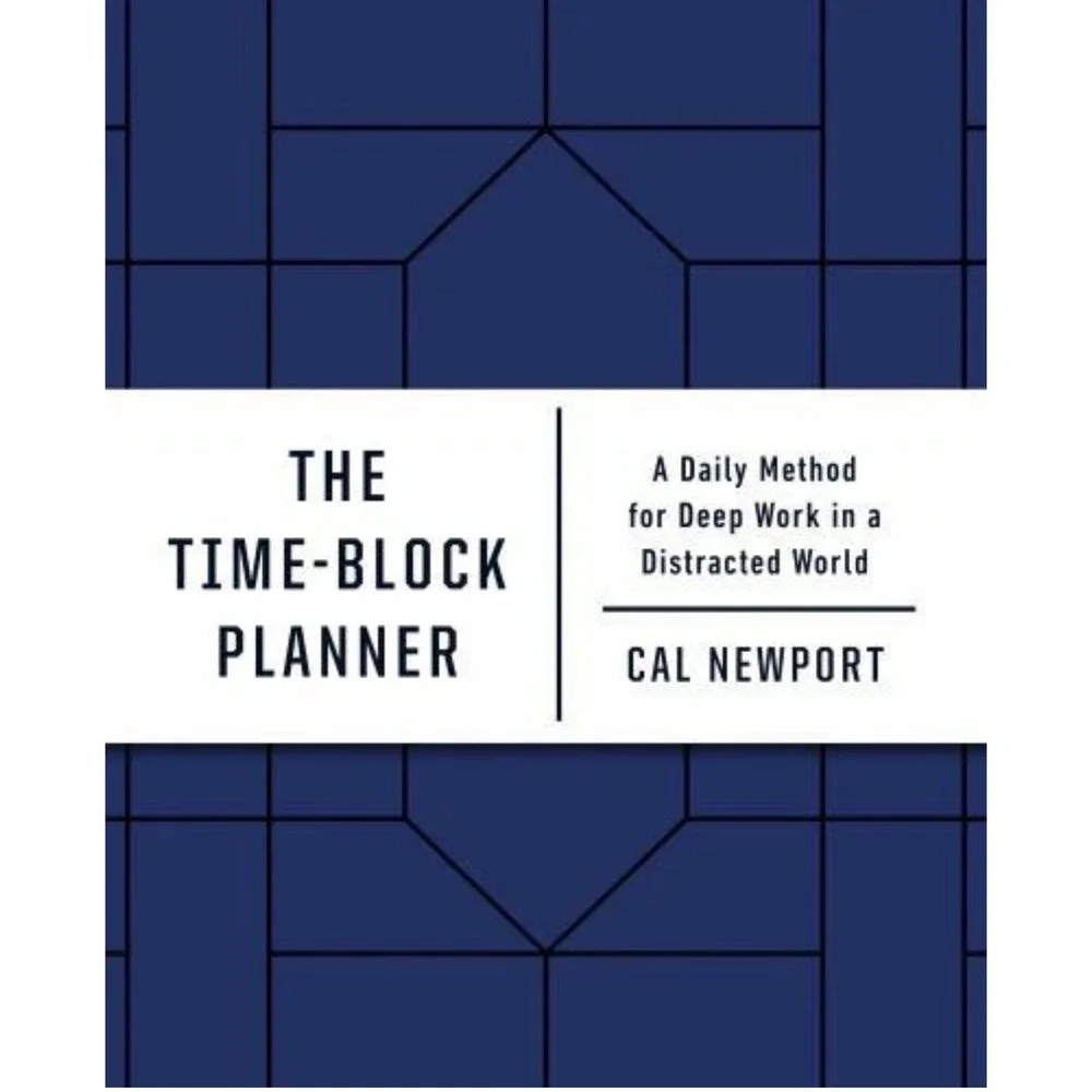 The Time-Block Planner: A Daily Method for Deep Work in a Distracted World, Newp